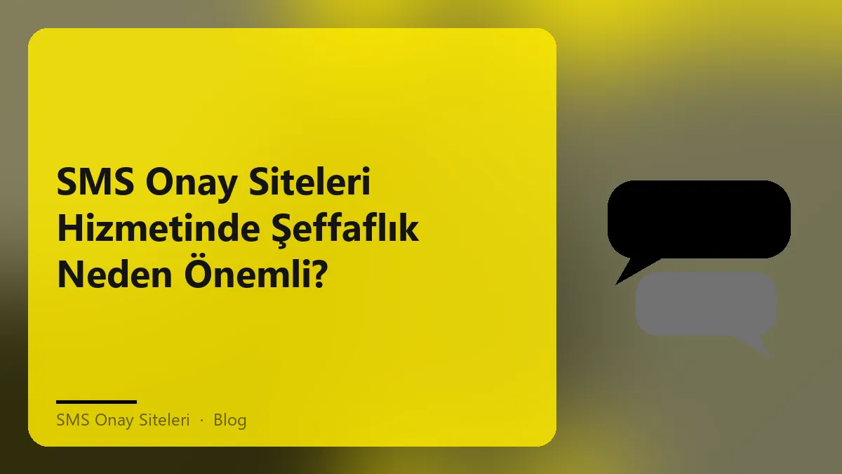 SMS onay siteleri, hizmet şeffaflığı hakkında bilgi veren bir görsel.